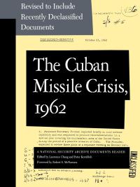 Cuban Missile Crisis, 1962: A National Security Archive Documents Reader